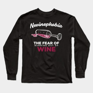 Novinophobia - The Fear of Running Out of Wine - Funny Graphic Long Sleeve T-Shirt